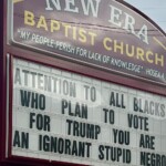 Baptist Church Sign Says ‘Blacks’ Who Vote FOR Trump Are ‘Stupid Negroes’